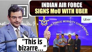 "This is bizarre..." Anand Ranganathan on the Indian Air Force signing an MoU with Uber