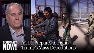 ACLU Attorney Lee Gelernt on How Rights Groups Are Preparing to Fight Trump's Mass Deportations