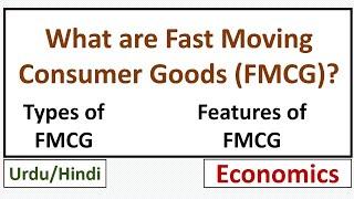 Fast Moving Consumer Goods (FMCG)- Features and Types of FMCG