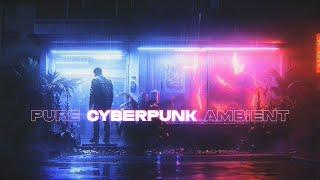 PURE Cyberpunk Ambient [EXTREMELY ATMOSPHERIC] Calming Sci Fi Music To Relax