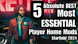 Top 5 Most ESSENTIAL BEST Player Home Mods 2024! #starfield #starfieldmods #starfieldxbox