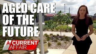 Aged Care of the Future | A Current Affair Australia