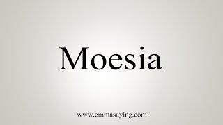 How To Say Moesia