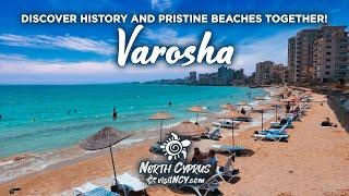 VAROSHA: Discover History and Pristine Beaches Together in North Cyprus!