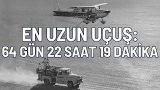 En uzun uçuş: 64 gün 22 saat 19 dakika hiç inmeden uçmak