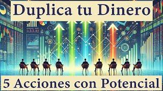 5 Acciones con Potencial para Duplicar tu Dinero: ¿Inviertes?