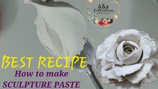 Best Sculpture paste recipe. No fail excellent result. How to make best Sculpture paste.