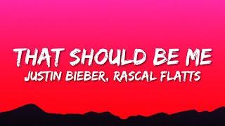 Justin Bieber - That Should Be Me (Lyrics) ft. Rascal Flatts