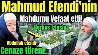 Mahmud Efendi Hazretleri'nin Oğlu! Abdullah Ustaosmanoğlu Hoca Efendi! Vefat Etti! Cenaze Töreni!..