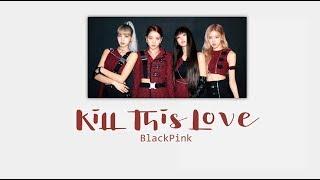 BLACKPINK - Kill This Love (Romanized)