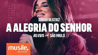 Sarah Beatriz – A Alegria do Senhor (Ao Vivo)