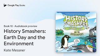 History Smashers: Earth Day and the… Book 10 by Kate Messner · Audiobook preview