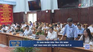 Ủy ban nhân dân tỉnh Tây Ninh họp giao ban xây dựng cơ bản quý III | TayNinhTV