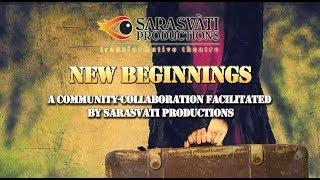 Sarasvati Productions presents "New Beginnings"!