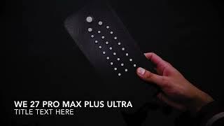 Introducing We 27 Pro Max Plus Ultra