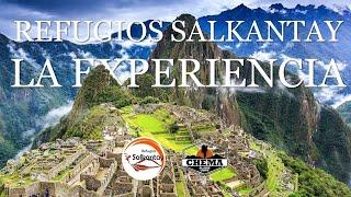 Refugios Sanlkantay  La Experiencia a Machu Picchu