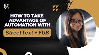 How to Take Advantage of Automation with StreetText + FUB