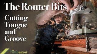 The Router Bits  - Cutting Tongue and Groove