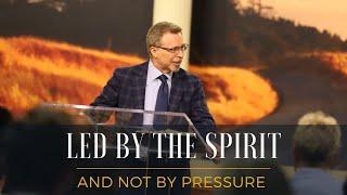 Led By the Spirit and Not By Pressure // Pastor Jay Eberly // July 17, 2024