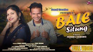 BALE SITUNG || NEW SANTALI VIDEO SONG || FAGU & SUCHISMITA || LAKHAN || BALE SITUNG TRADITIONAL SONG