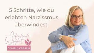 5 Schritte, wie du erlebten Narzissmus überwindest