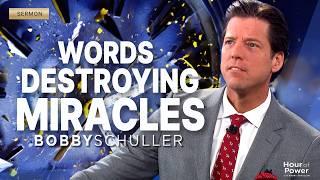 Destroying Miracles - Bobby Schuller Sermon