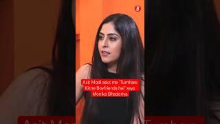 Asit Modi asks me “Tumhare Kitne Boyfriends hai” says Monika Bhadoriya #shorts #short