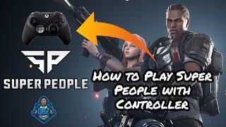 HOW TO PLAY SUPER PEOPLE WITH A CONTROLLER