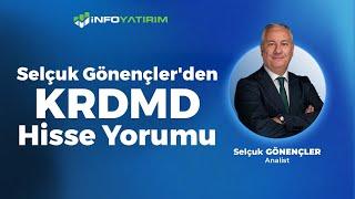 Selçuk Gönençler'den KRDMD Hisse Yorumu "30 Mayıs 2024" | İnfo Yatırım