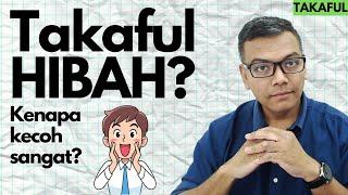 Takaful HIBAH ni apa? Penting ke? [Takaful] Kenapa kecoh sangat?