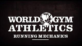 World Gym Athletics: Running Mechanics