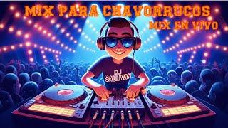 MIX PARA CHAVORRUCOS  MEZCLADO EN VIVO SET @djsaulivan