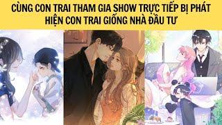 |FULL|CÙNG CON TRAI THAM GIA SHOW TRỰC TIẾP BỊ PHÁT HIỆN CON TRAI GIỐNG NHÀ ĐẦU TƯ| MINH NGỌC REVIEW