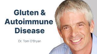 How Gluten Impacts Your Autoimmune Disease with Dr. Tom O'Bryan