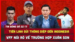  TIN BÓNG ĐÁ 22/11 | VFF NÓI RÕ VỀ XUÂN SON, TIẾN LINH ĐÁNH GIÁ SỨC MẠNH INDONESIA