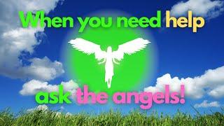 When you need help - ask angels to support you! Try it for a month!