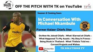 Football will destroy you | Michael Nkambule | off The Pitch with TK | S2 Ep2 Part 1 of 2