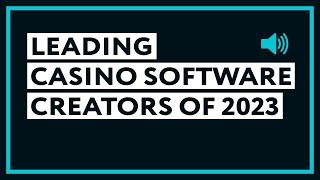 Leading Online Casino Software Creators of 2023