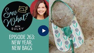 Sew What? Episode 263: New Year, New Bags