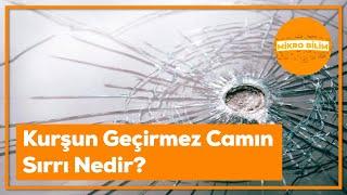 Kurşun Geçirmez Camın Sırrı Nedir?