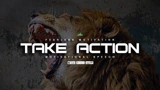 Take Action - Motivational Speech That May Change Your Life