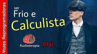 PNL para ser frio e calculista, domar sentimentos (tomar decisões impossíveis) - Áudioterapia