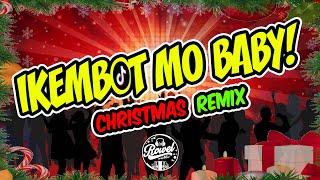 IKEMBOT MO BABY (CHRISTMAS PARTY REMIX 2024) - DJ Rowel