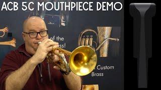 ACB 5C Mouthpiece Demo - My Take on an Underrated Size! A Unique Professional 5C Option Only at ACB