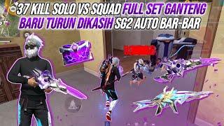 37 KILL SOLO VS SQUAD FULL SET GANTENG !!! BARU TURUN DIKASIH SG2 AUTO BAR-BAR NO REM - FREE FIRE