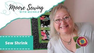 Sew Shrink | Moore Sewing with Michele #MSWM