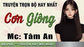 Truyện ngắn nhân quả: Cơn Giông - Mc Tâm An diễn đọc nghe hay cảm xúc, ai cũng mê