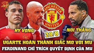 Tin Bóng Đá 28/8: UGARTE HOÀN THÀNH GIẤC MƠ VỚI MU, RIO FERDINAND CHỈ TRÍCH QUỶ ĐỎ