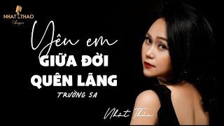 YÊU EM GIỮA ĐỜI QUÊN LÃNG | Trường Sa | Nhật Thảo ca | Phòng trà Trịnh Ca LIVE