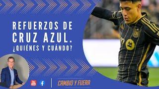 Refuerzos de Cruz Azul. ¿Quiénes y cuándo?